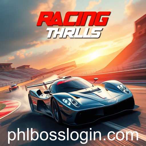 Exploring the Exhilarating World of 'Racing Thrills': A Deep Dive into the PHLBoss Experience
